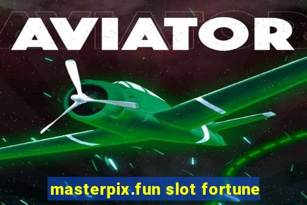 masterpix.fun slot fortune